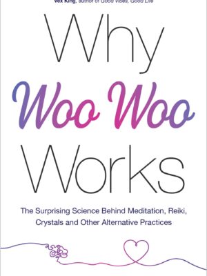 Why Woo-Woo Works