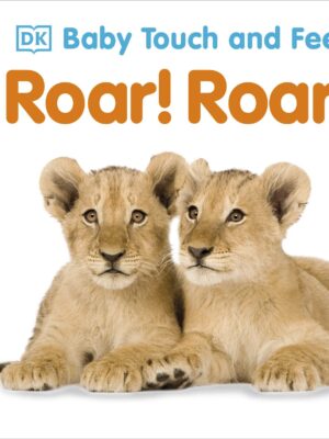 Baby Touch And Feel Roar! Roar