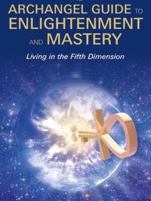 The Archangel Guide to Enlightenment Mastery