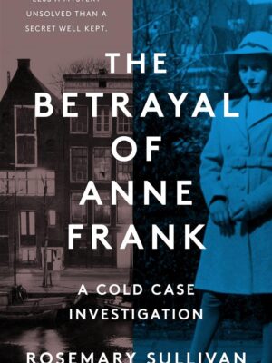 The Betrayal of Anne Frank