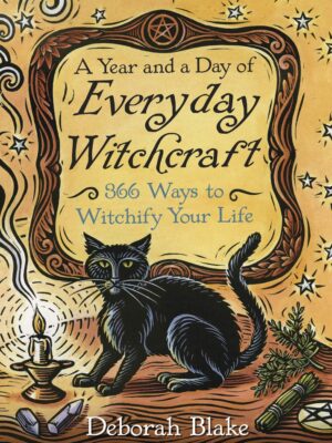 A Year And A Day Of Everyday Witchcraft