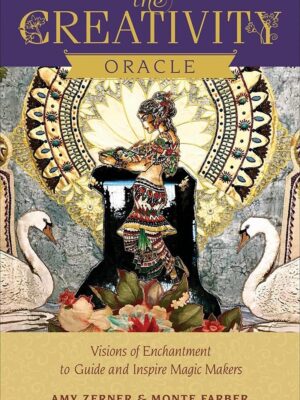 The Creativity Oracle: Visions of Enchantment to Guide & Ins