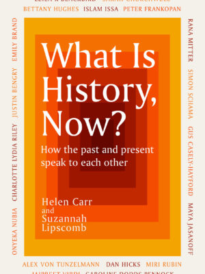 What Is History, Now?