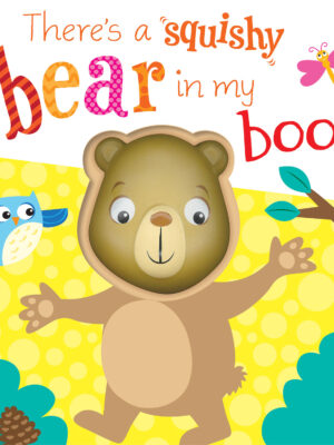 Theres A Squishy Bear In My Bo