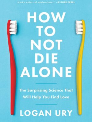 How To Not Die Alone