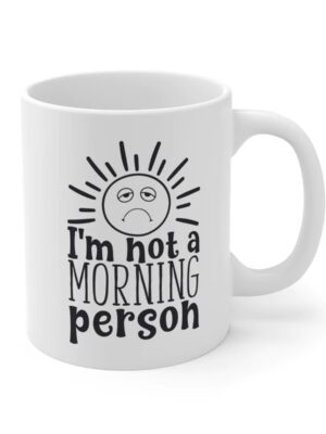 I'm Not A Morning Person Mug