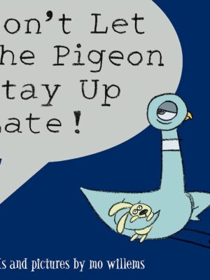 Don't Let the Pigeon Stay Up