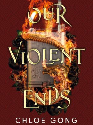 Our Violent Ends