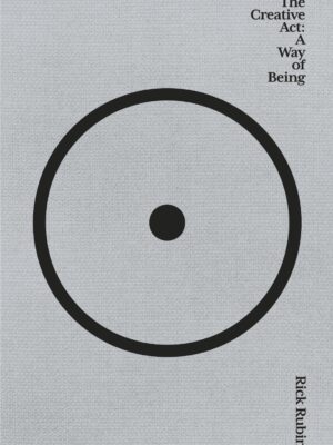 The Creative Act: A Way of Being