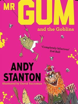 Mr. Gum and the Goblins