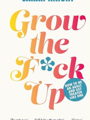 Grow the F*ck Up