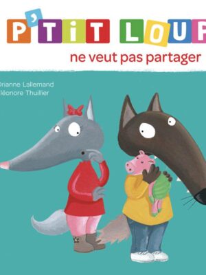 P'tit Loup ne veut pas partage