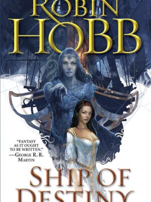 The Liveship Traders 3: Ship of Destiny (Realm of the Elderl