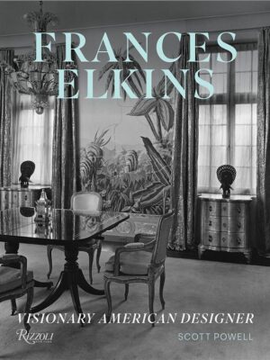 Frances Elkins: Visionary American Designer