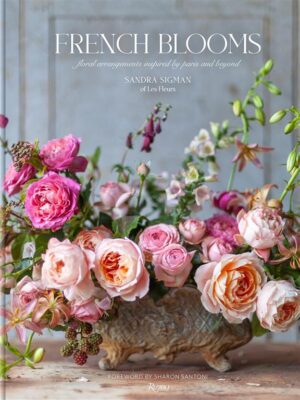 French Blooms: Floral Arrangements Inspired by Paris and Bey