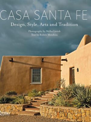 Casa Santa Fe: Design, Style, Arts, and Tradition