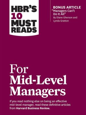 HBR's 10 Must Reads: For Mid-Level Managers (with bonus arti
