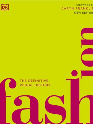 The definitive Visual History: Fashion