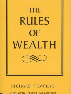 The Rules Series: The Rules of Wealth: A Personal Code for P