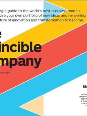 The Invincible Company: How to Constantly Reinvent Your Orga