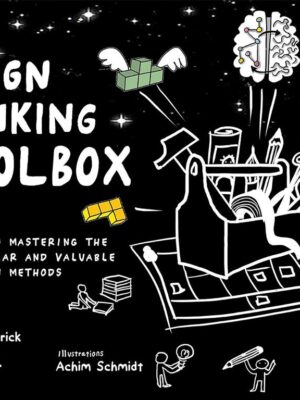 The Design Thinking Toolbox: A Guide to Mastering the Most P