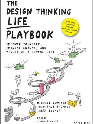 The Design Thinking Life Playbook: Empower Yourself, Embrace