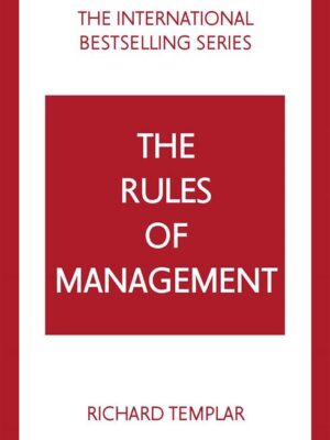 The Rules of Management: A definitive code for managerial su