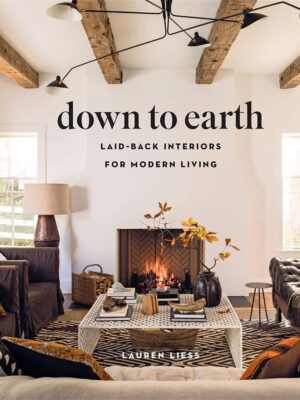 Down to Earth: Laid-back Interiors for Modern Living