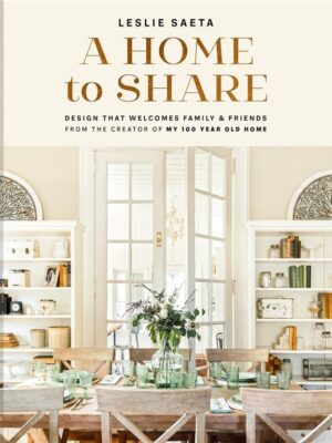 A Home to Share: Designs that Welcome Family and Friends
