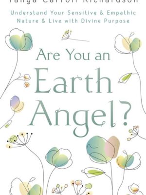 Are You an Earth Angel?: Understand Your Sensitive & Empathi