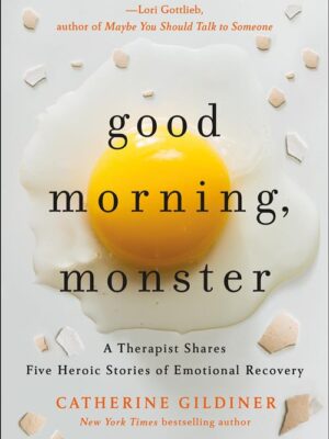 Good Morning, Monster: A Therapist Shares Five Heroic Storie