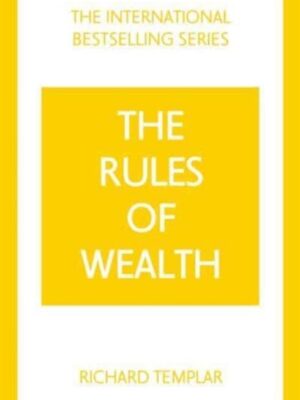 The Rules Series: The Rules of Wealth: A Personal Code for P