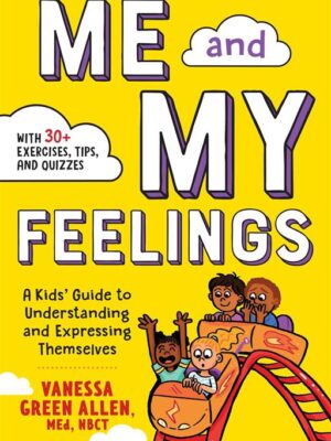 Me and My Feelings: A Kids' Guide to Understanding and Expre