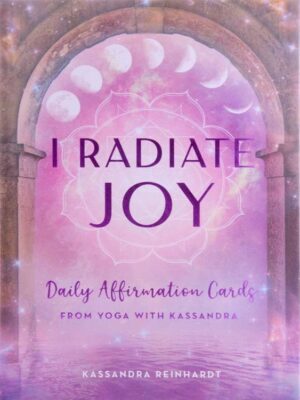 I Radiate Joy: Daily Affirmation Cards from Yoga with Kassan