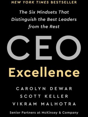 CEO Excellence: The Six Mindsets That Distinguish the Best L