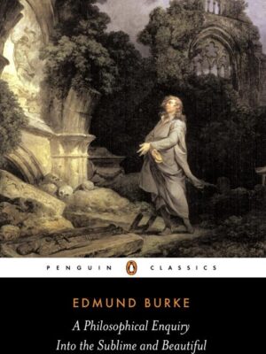 A Philosophical Enquiry into the Sublime and Beautiful: And
