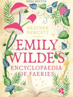 Emily Wilde 1: Encyclopaedia of Faeries