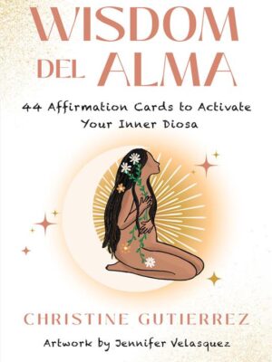 Wisdom Del Alma: 44 Affirmation Cards to Activate Your Inner