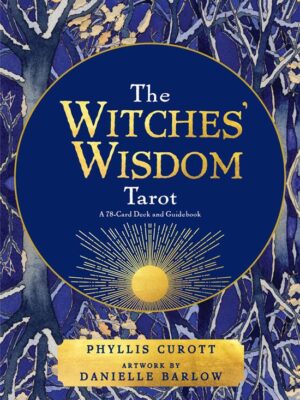 The Witches' Wisdom Tarot: A 78-Card Deck and Guidebook