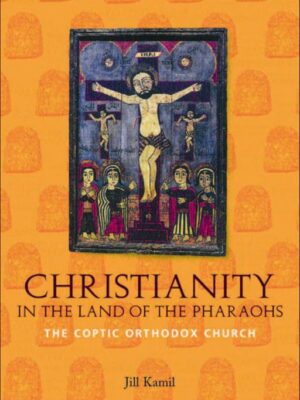 Christianity in the Land of the Pharaohs: The Coptic Orthodo
