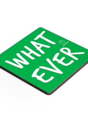 Coaster-Whatever