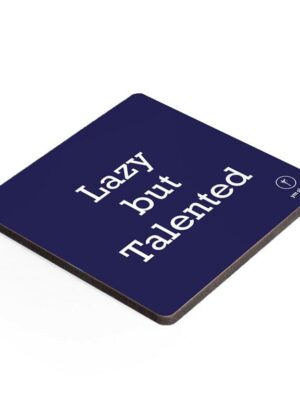 Coaster-Lazy but talented
