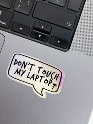 Don't touch my Laptop Holographic Laptop Sticker