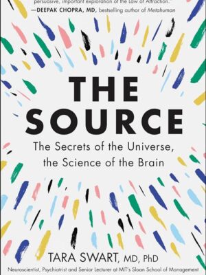 The Source: The Secrets of the Universe, the Science of the
