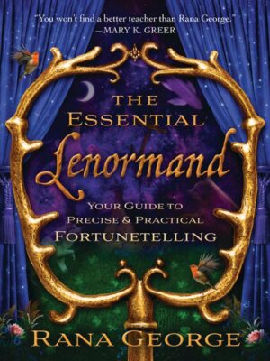 The Essential Lenormand: Your Guide to Precise & Practical F