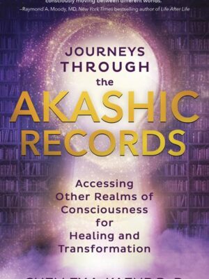 Journeys through the Akashic Records: Accessing Other Realms