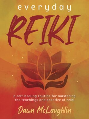 Everyday Reiki: A Self-Healing Routine for Mastering the Tea