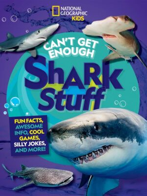 Can't Get Enough: Shark Stuff: Fun Facts, Awesome Info, Cool