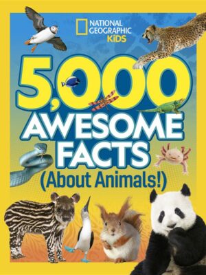 5,000 Awesome Facts: About Animals
