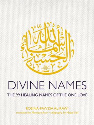 Divine Names: The 99 Healing Names of the One Love